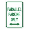 Signmission Parallel Parking Only with Bidirectional Arrow Heavy-Gauge Alum. Sign, 12" x 18", A-1218-23506 A-1218-23506